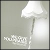 We Give You Praise